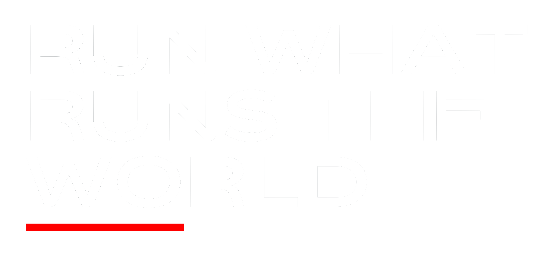 RUN WHAT RUNS THE WORLD